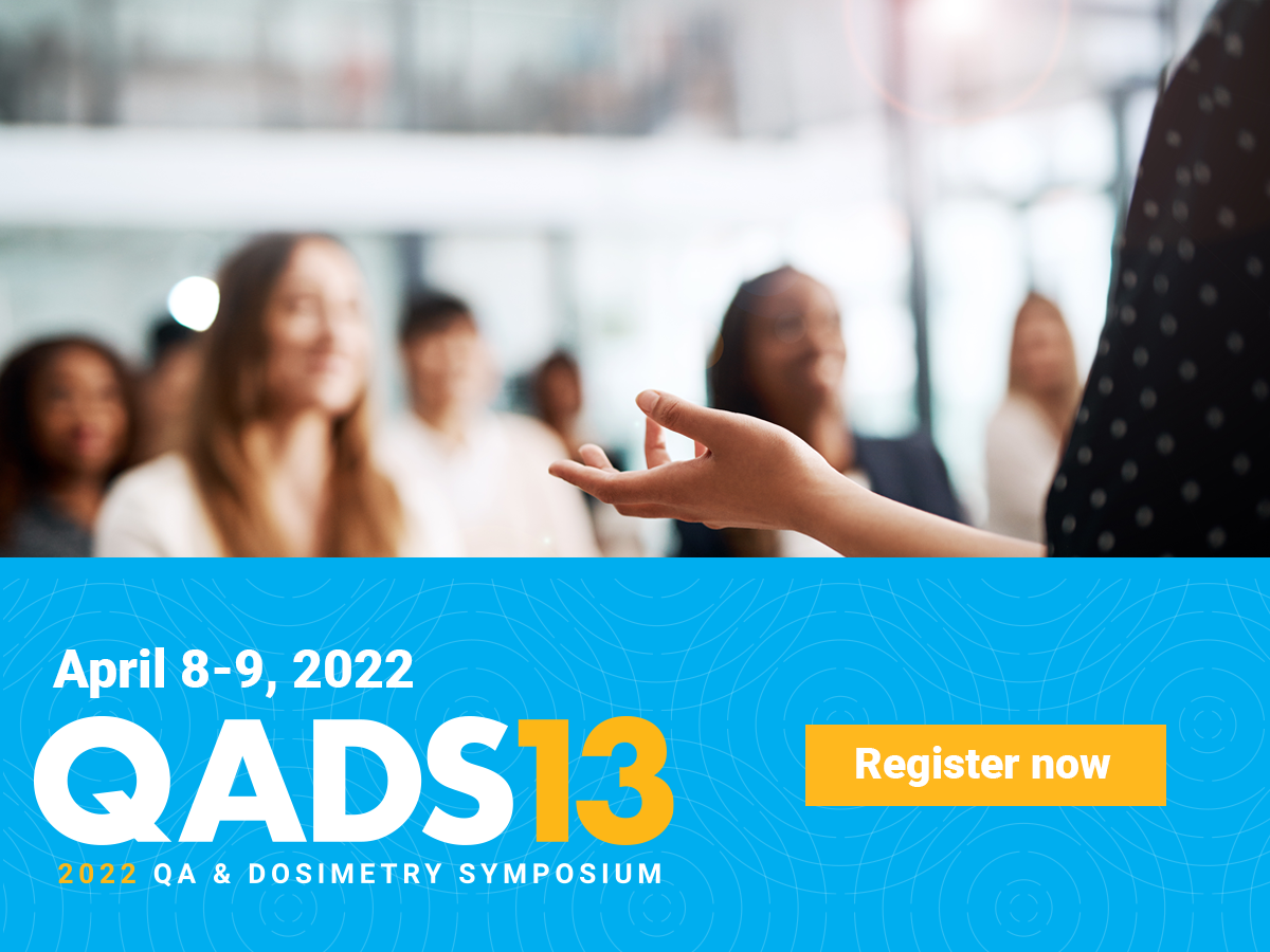 QA & Dosimetry Symposium (QADS) 2022