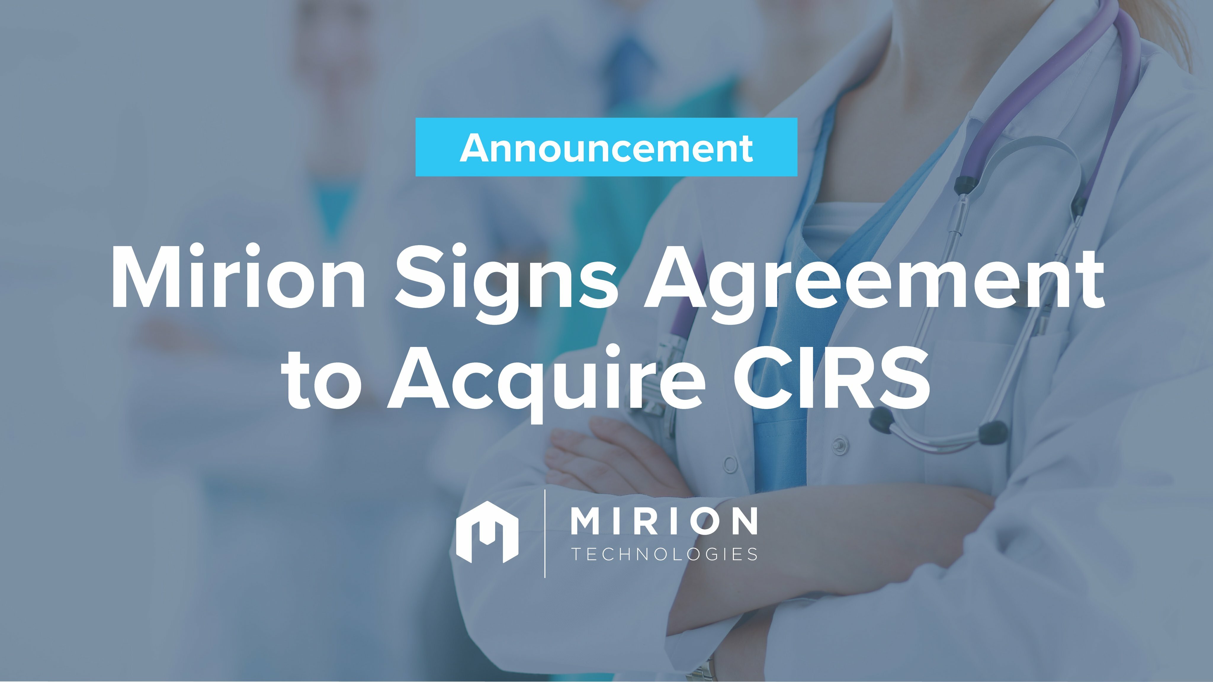 Mirion Technologies, Inc. to Acquire Computerized Imaging Reference Systems, Inc.; Expanding Capabilities in Existing Medical Platform